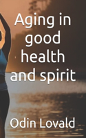 Aging in good health and spirit