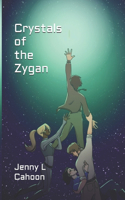 Crystals of the Zygan