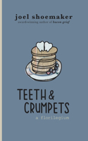 Teeth & Crumpets
