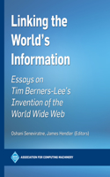 Linking the World's Information: Essays on Tim Berners-Lee's Invention of the World Wide Web(ACM Books)