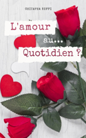L'Amour... au quotidien ?: Un acrostiche de l'Amour...