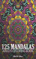125 Mandalas: Therapeutic Adult Coloring Book, Most Beautiful Mandalas for Stress Relief and Relaxation, Mindfulness, Creativity, and Self-Expression