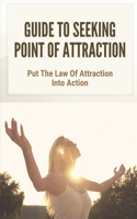 Guide To Seeking Point Of Attraction