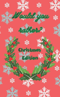 Would You Rather Christmas Edition: Question Funny Game for Family