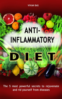 Anti-Inflammatory Diet: Heal your immune system and fight inflammation with a super anti-inflammatory diet.