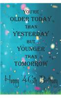 You're Older Today Than Yesterday But Younger Than Tomorrow happy 46th birthday: 46th Birthday Lined Notebook / 46th Birthday Lined Notebook / Journal / Diary Gift / Unique Great Gift, Girls,110 Pages, 6x9 inch, Matte Finish Cove