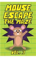 Mouse Escape The Maze Vol. 3: Help Mr. Mouse Escape From The Walls Maze Game Puzzle Travel Games All Ages Kids to Adults Activity Book Labyrinth Brain Challenge Learn Problem Sol