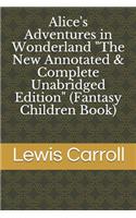 Alice's Adventures in Wonderland "The New Annotated Edition"