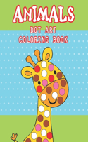 Animal Dot Art Coloring Book: Fun with Colors and cute animals. Sweet Gift and full love For Kids. Do a dot page a day using Dot markers