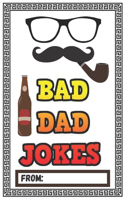 Bad Dad Jokes: Over 200 Terribly Bad Dad Jokes - Help Your Dad Add Cheesy Jokes To His Collection