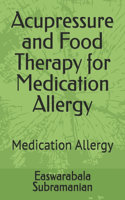 Acupressure and Food Therapy for Medication Allergy: Medication Allergy