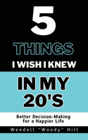 5 Things I Wish I Knew In My 20's