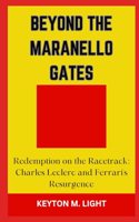 Beyond the Maranello Gates: "Redemption on the Racetrack: Charles Leclerc and Ferrari's Resurgence"