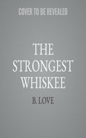 The Strongest Whiskee