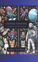 Limitless Creativity: A coloring book for kids and adults