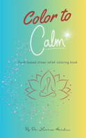 Color to Calm: Faith based stress relief coloring book