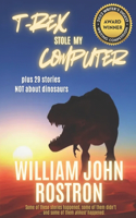 T-Rex Stole My Computer: plus 29 stories NOT about dinosaurs
