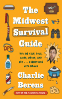 The Midwest Survival Guide: How We Talk, Love, Work, Drink, and Eat... Everything with Ranch