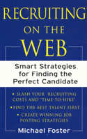 Recruiting on the Web: Smart Strategies for Finding the Perfect Candidate