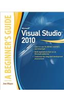 Microsoft Visual Studio 2010: A Beginner's Guide: A Beginner's Guide