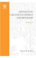 Adv in Child Development &Behavior V23: (23 Advances in Child Development and Behavior)