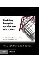 Modeling Enterprise Architecture with Togaf: A Practical Guide Using UML and Bpmn