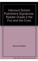 Harcourt School Publishers Signatures: Reader Grade 2 the Fox and the Crow