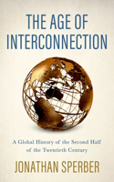 Age of Interconnection: A Global History of the Second Half of the Twentieth Century