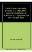 Anda! Curso Intermedio, Books a la Carte Edition, Quick Guide to Spanish Grammar, and Myspanishlab with Pearson Etext