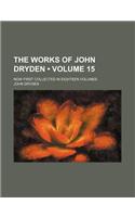 The Works of John Dryden (Volume 15); Now First Collected in Eighteen Volumes