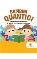 Bambini Quantici: Libri Per Bambini Per Bambini 8 - 12 Anni Vol. 2 Aggiunta E Sottrazione