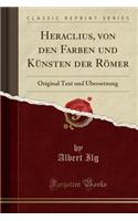 Heraclius, Von Den Farben Und Künsten Der Römer
