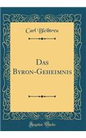 Das Byron-Geheimnis (Classic Reprint)