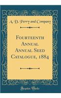 Fourteenth Annual Annual Seed Catalogue, 1884 (Classic Reprint)