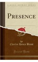 Presence (Classic Reprint)