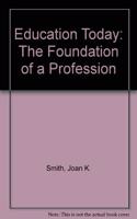 Education Today: The Foundation of a Profession