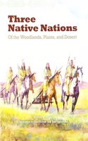 Three Native Nations: Of the Woodlands Plains & Desert (Paperback) Copyright 2016