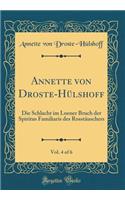 Annette Von Droste-HÃ¼lshoff, Vol. 4 of 6: Die Schlacht Im Loener Bruch Der Spiritus Familiaris Des RosstÃ¤uschers (Classic Reprint)