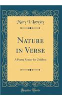 Nature in Verse: A Poetry Reader for Children (Classic Reprint)