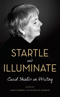 Startle and Illuminate: Carol Shields on Writing