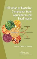 Utilisation of Bioactive Compounds from Agricultural and Food Production Waste