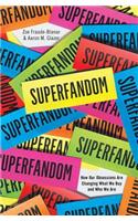 Superfandom - How Our Obsessions are Changing What We Buy and Who We Are