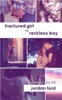Fractured Girl vs Reckless Boy