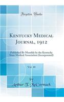 Kentucky Medical Journal, 1912, Vol. 10: Published Bi-Monthly by the Kentucky State Medical Association (Incorporated) (Classic Reprint)