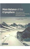 Mass Balance of the Cryosphere: Observations and Modelling of Contemporary and Future Changes