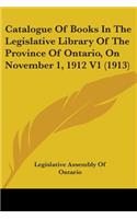 Catalogue Of Books In The Legislative Library Of The Province Of Ontario, On November 1, 1912 V1 (1913)