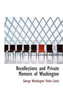 Recollections and Private Memoirs of Washington