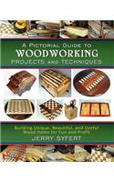 Pictorial Guide To WOODWORKING PROJECTS and TECHNIQUES