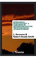Experimental Pharmacology. a Hand-Book of Methods for Studying the Physiological Actions of Drugs