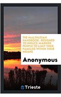 The Malthusian Handbook. Designed to Induce Married People to Limit Their Families Within Their Means